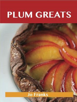 Book cover of Plum Greats: Delicious Plum Recipes, The Top 95 Plum Recipes
