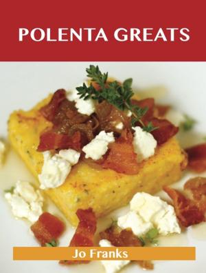 bigCover of the book Polenta Greats: Delicious Polenta Recipes, The Top 79 Polenta Recipes by 