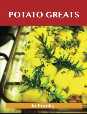 Cover of the book Potato Greats: Delicious Potato Recipes, The Top 100 Potato Recipes by Heather Kent