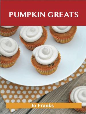 bigCover of the book Pumpkin Greats: Delicious Pumpkin Recipes, The Top 82 Pumpkin Recipes by 