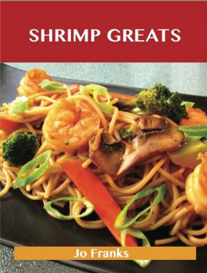 bigCover of the book Shrimp Greats: Delicious Shrimp Recipes, The Top 100 Shrimp Recipes by 