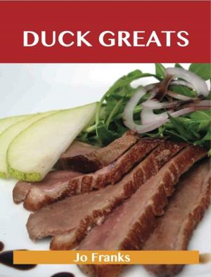Cover of the book Duck Greats: Delicious Duck Recipes, The Top 62 Duck Recipes by Donna Burnett
