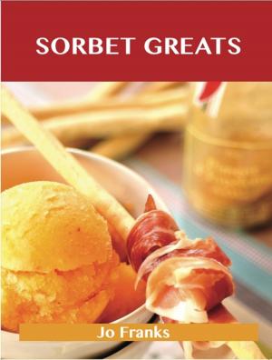Book cover of Sorbet Greats: Delicious Sorbet Recipes, The Top 93 Sorbet Recipes