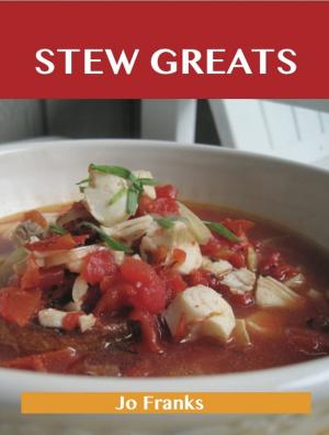 Book cover of Stew Greats: Delicious Stew Recipes, The Top 100 Stew Recipes
