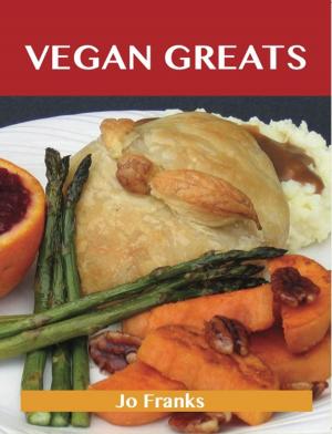Book cover of Vegan Greats: Delicious Vegan Recipes, The Top 67 Vegan Recipes