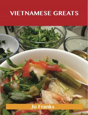 Book cover of Vietnamese Greats: Delicious Vietnamese Recipes, The Top 60 Vietnamese Recipes