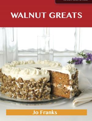 Book cover of Walnut Greats: Delicious Walnut Recipes, The Top 100 Walnut Recipes
