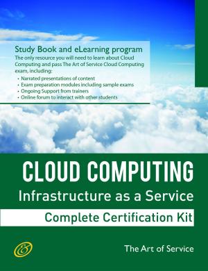 Cover of Cloud Computing IaaS Infrastructure as a Service Specialist Level Complete Certification Kit - Infrastructure as a Service Study Guide Book and Online Course leading to Cloud Computing Certification Specialist