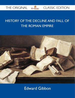 Cover of the book History of the Decline and Fall of the Roman Empire - The Original Classic Edition by John M. (John Mason) Tyler