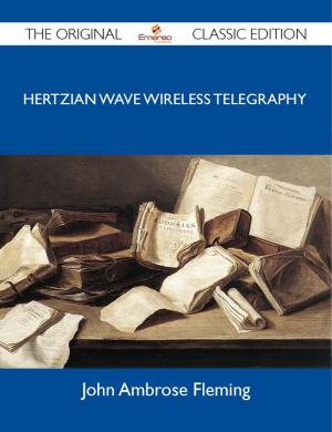 Cover of the book Hertzian Wave Wireless Telegraphy - The Original Classic Edition by Joyner Crystal