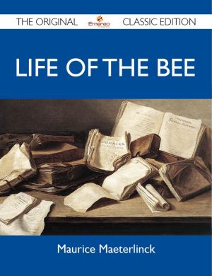 Cover of the book Life of the Bee - The Original Classic Edition by Gary Clemons
