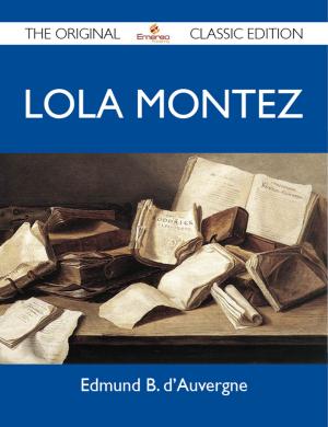 Cover of Lola Montez - The Original Classic Edition by d'Auvergne Edmund, Emereo Publishing