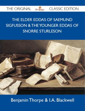 Cover of the book The Elder Eddas of Saemund Sigfusson & The Younger Eddas of Snorre Sturleson - The Original Classic Edition by Dennis Deleon