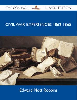 Cover of the book Civil War Experiences 1862-1865 - The Original Classic Edition by Todd Holden