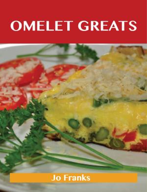 Cover of the book Omelet Greats: Delicious Omelet Recipes, The Top 79 Omelet Recipes by Dawn Singleton