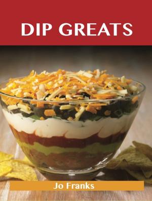 bigCover of the book Dip Greats: Delicious Dip Recipes, The Top 98 Dip Recipes by 