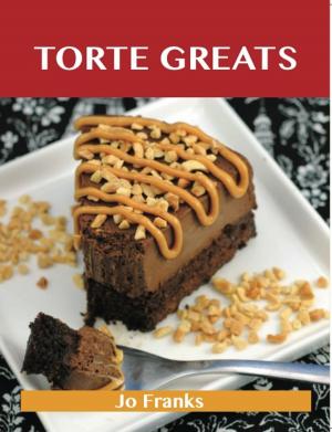 Book cover of Torte Greats: Delicious Torte Recipes, The Top 79 Torte Recipes