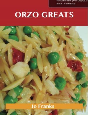 bigCover of the book Orzo Greats: Delicious Orzo Recipes, The Top 80 Orzo Recipes by 