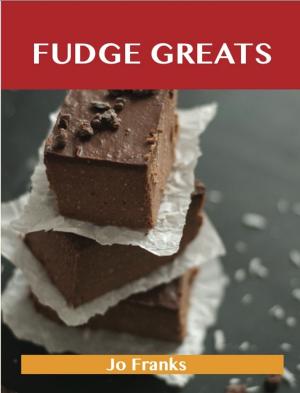 Book cover of Fudge Greats: Delicious Fudge Recipes, The Top 52 Fudge Recipes
