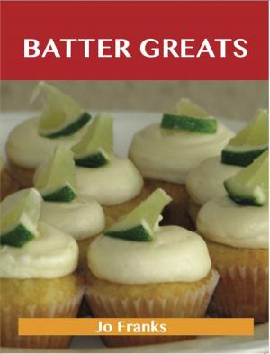Book cover of Batter Greats: Delicious Batter Recipes, The Top 100 Batter Recipes