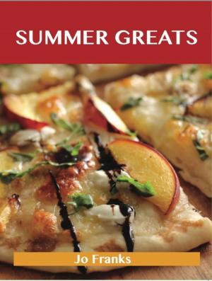 Cover of the book Summer Greats: Delicious Summer Recipes, The Top 91 Summer Recipes by Lang Louise