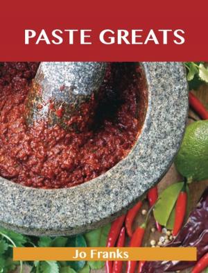 bigCover of the book Paste Greats: Delicious Paste Recipes, The Top 100 Paste Recipes by 