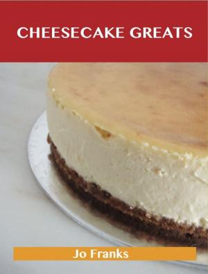 Book cover of Cheesecake Greats: Delicious Cheesecake Recipes, The Top 72 Cheesecake Recipes
