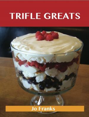 bigCover of the book Trifle Greats: Delicious Trifle Recipes, The Top 60 Trifle Recipes by 