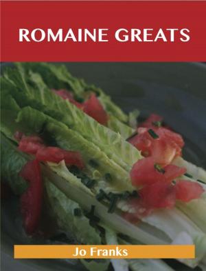 bigCover of the book Romaine Greats: Delicious Romaine Recipes, The Top 88 Romaine Recipes by 