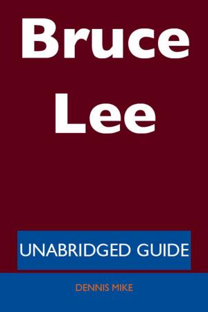 Cover of the book Bruce Lee - Unabridged Guide by Good Mary