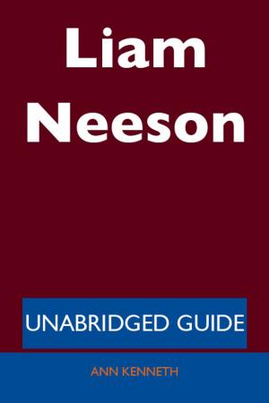 Cover of the book Liam Neeson - Unabridged Guide by Amanda Rosario