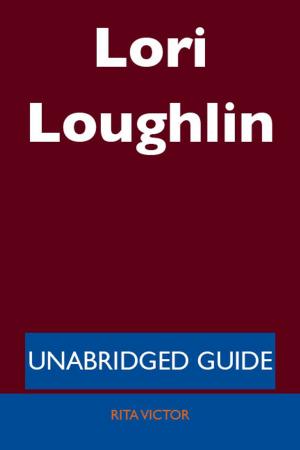 Cover of the book Lori Loughlin - Unabridged Guide by Rivera Amy