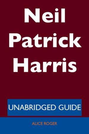 Cover of the book Neil Patrick Harris - Unabridged Guide by Walter M. Chandler