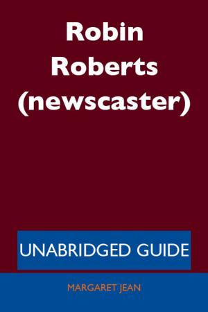 Cover of the book Robin Roberts (newscaster) - Unabridged Guide by Peter Lambert