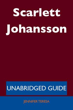 Cover of the book Scarlett Johansson - Unabridged Guide by Chaney Bruce