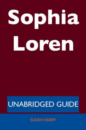 Cover of the book Sophia Loren - Unabridged Guide by Karl Edwin Harriman