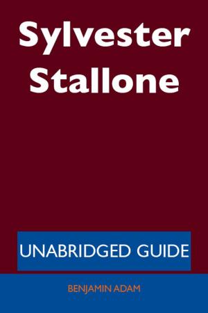 Cover of the book Sylvester Stallone - Unabridged Guide by E Blanchard