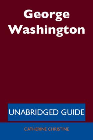 Cover of the book George Washington - Unabridged Guide by Hale Johnny