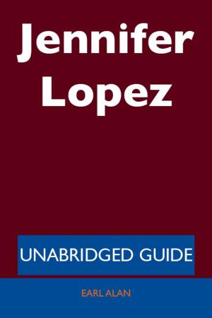 Cover of the book Jennifer Lopez - Unabridged Guide by William Johnson