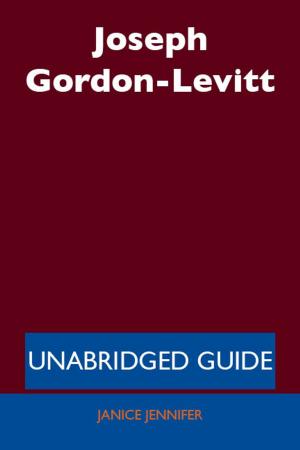 Cover of the book Joseph Gordon-Levitt - Unabridged Guide by Martin Padilla