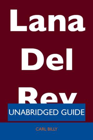 Cover of the book Lana Del Rey - Unabridged Guide by David Barton
