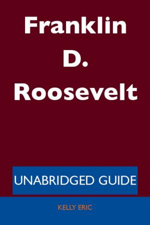 Cover of the book Franklin D. Roosevelt - Unabridged Guide by Denise Velazquez