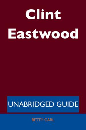 Cover of the book Clint Eastwood - Unabridged Guide by M. E. W. (Mary Elizabeth Wilson) Sherwood