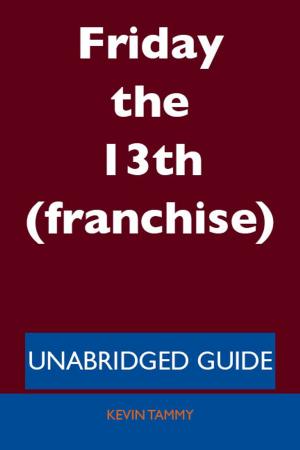Cover of the book Friday the 13th (franchise) - Unabridged Guide by Austin Ellis