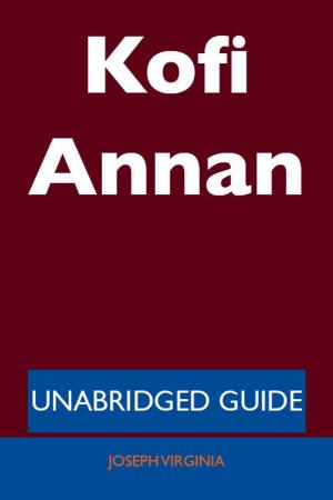 Cover of the book Kofi Annan - Unabridged Guide by Randy Pierce