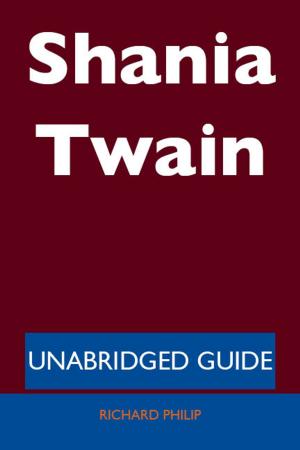 Cover of the book Shania Twain - Unabridged Guide by Wanda Romero
