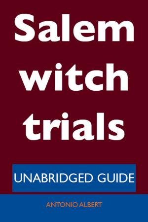 Cover of the book Salem witch trials - Unabridged Guide by Tina Potter