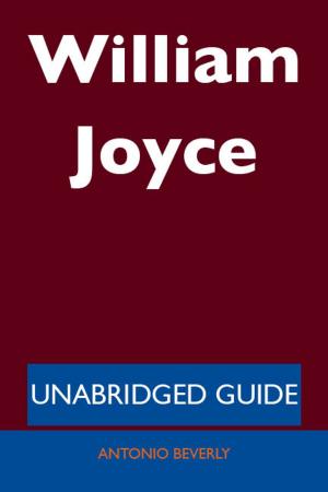 Cover of the book William Joyce - Unabridged Guide by Janice Murray