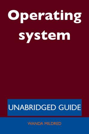 Cover of the book Operating system - Unabridged Guide by Patricia Porter