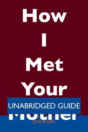Cover of the book How I Met Your Mother - Unabridged Guide by Randy Gay